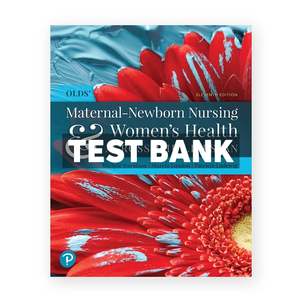 Olds Maternal Newborn Nursing and Womens Health Across the Lifespan 11th Davidson Test Bank