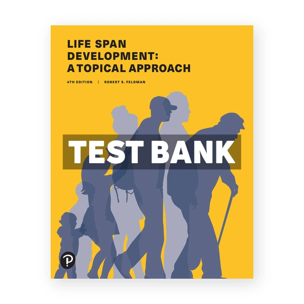 Life Span Development 4th Feldman Test Bank
