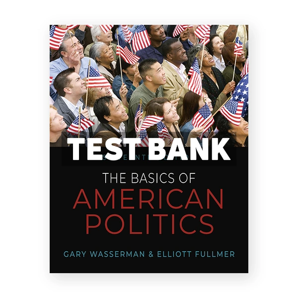 Basics of American Politics 16th Wasserman Test Bank