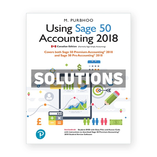 Using Sage 50 Accounting 2018 CDN 1st Purbhoo Solutions Manual