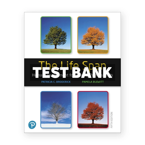 Life Span Human Development for Helping Professionals 5th Broderick Test Bank