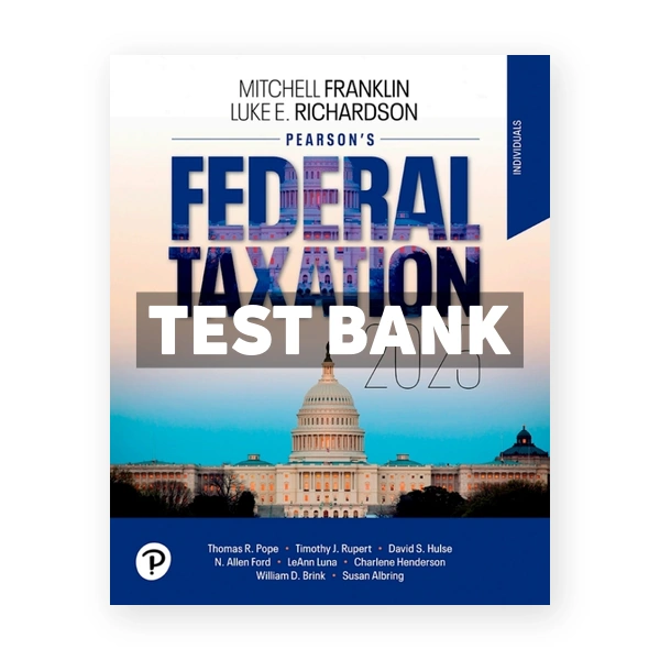 Pearsons Federal Taxation 2025 Individuals 38th Richardson Test Bank