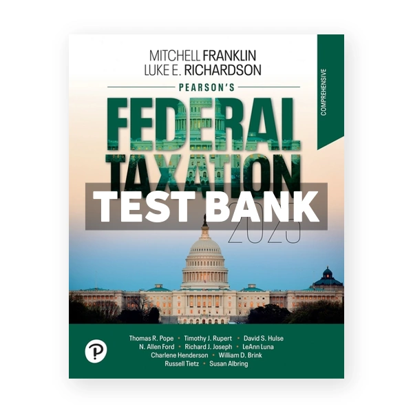Pearsons Federal Taxation 2025 Comprehensive 38th Richardson Test Bank