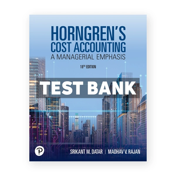 Horngren's Cost Accounting 18th Datar Test Bank