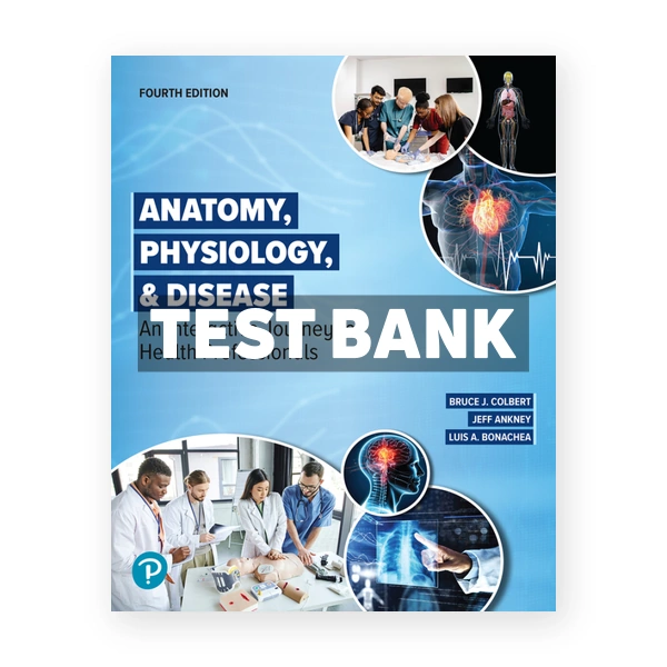 Anatomy Physiology and Disease - An Interactive Journey for Health Professionals 4th Colbert Test Bank
