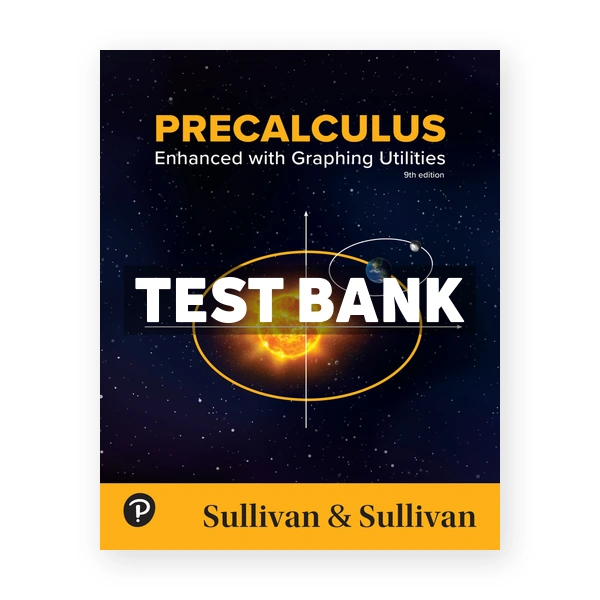 Precalculus - Enhanced with Graphing Utilities 9th Sullivan Test Bank