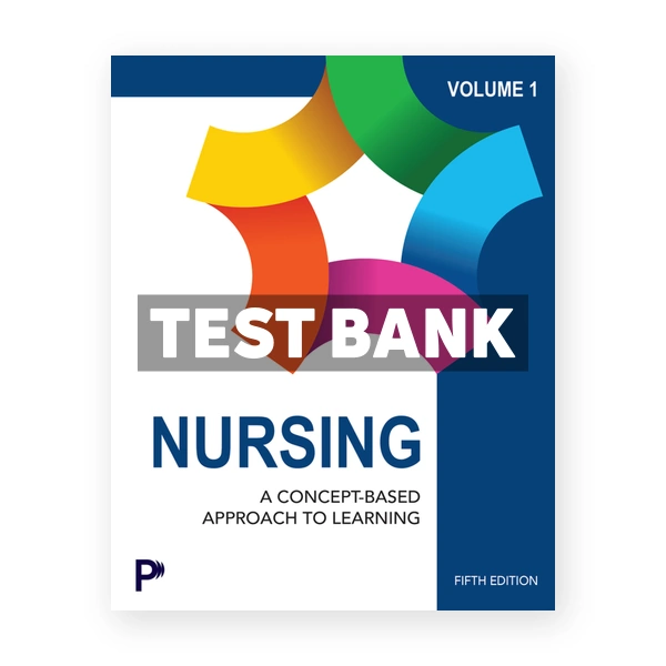 Nursing - A Concept Based Approach to Learning Volume 1 5th Pearson Test Bank