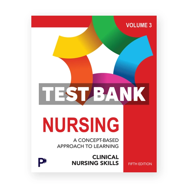 Nursing - A Concept Based Approach to Learning Volume 3 5th Pearson Test Bank