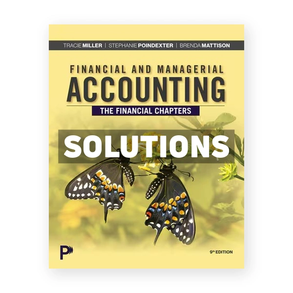 Financial and Managerial Accounting - The Financial Chapters 9th Miller Solutions Manual