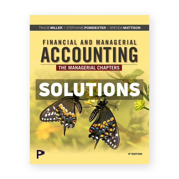 Financial and Managerial Accounting - The Managerial Chapters 9th Miller Solutions Manual