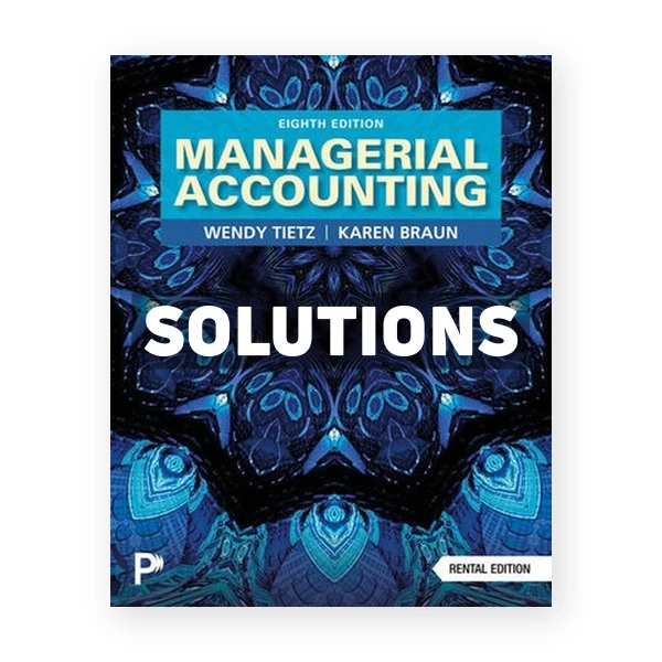 Managerial Accounting 8th Tietz Solutions Manual