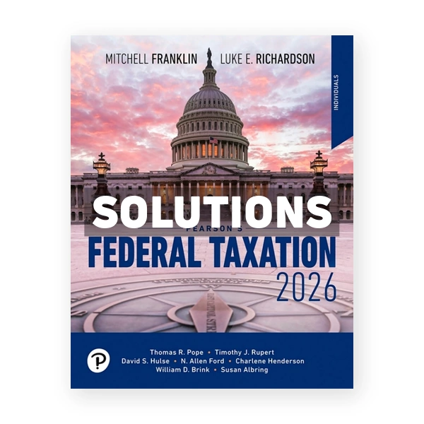 Pearson's Federal Taxation 2026 Individuals 2026 39th Franklin Solutions Manual
