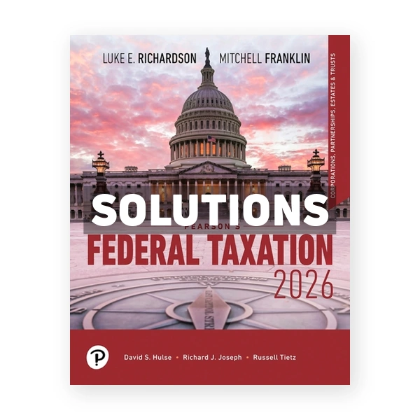 Pearson's Federal Taxation 2026 Corporations 2026 39th Richardson Solutions Manual