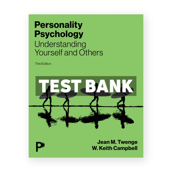Personality Psychology - Understanding Yourself and Others 3rd Twenge Test Bank