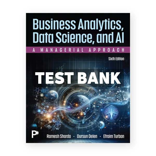 Business Analytics Data Science and AI 6th Sharda Test Bank