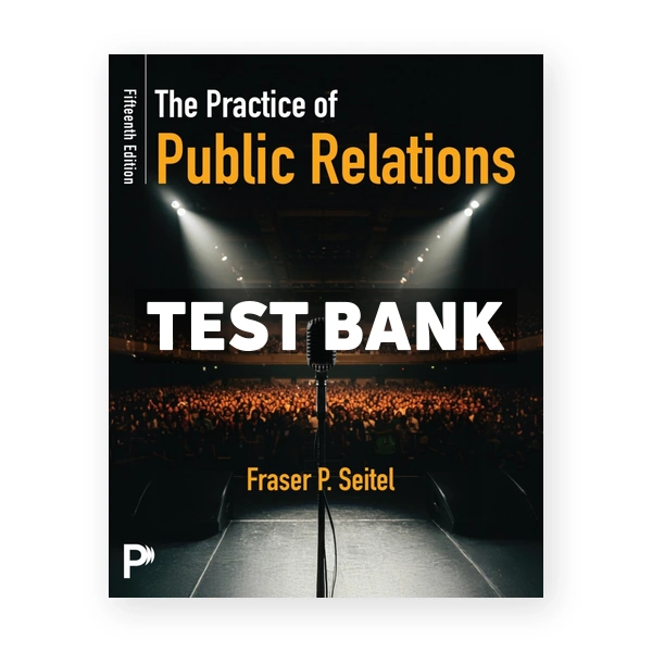 Practice of Public Relations 15th Seitel Test Bank