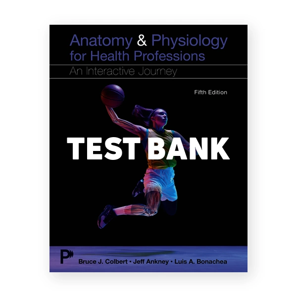 Anatomy & Physiology for Health Professions 5th Colbert Test Bank