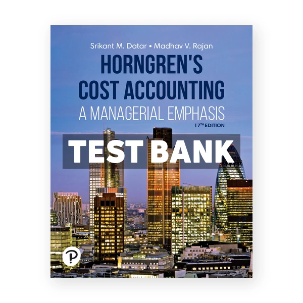 Horngrens Cost Accounting 17th Datar Test Bank