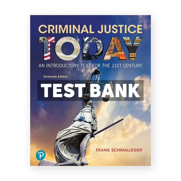 Criminal Justice Today 16th Schmalleger Test Bank