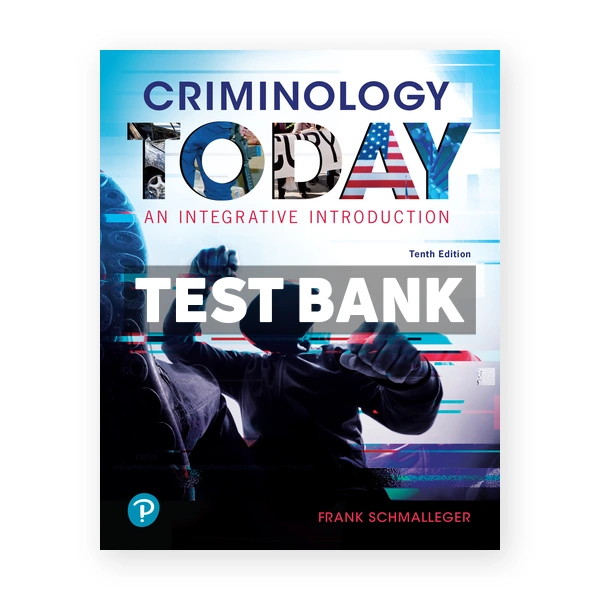 Criminology Today An Integrative Introduction 10th Schmalleger Test Bank