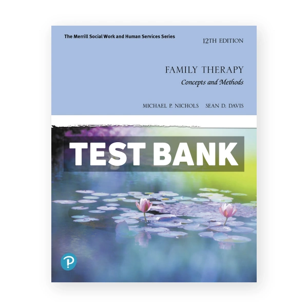 Family Therapy 12th Nichols Test Bank