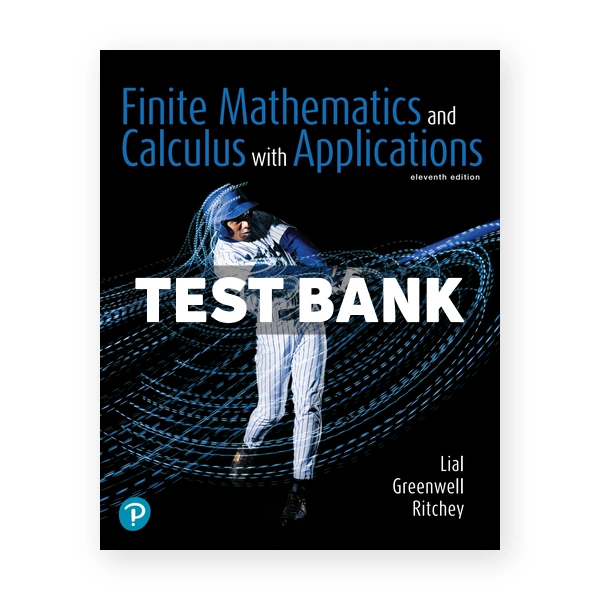 Finite Mathematics and Calculus with Applications 11th Lial Test Bank
