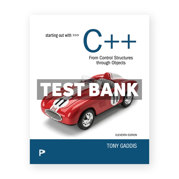 Starting Out with C++ from Control Structures through Objects 11th Gaddis Test Bank