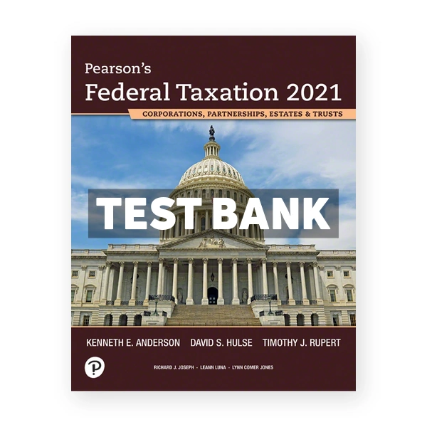 Pearsons Federal Taxation 2021 Corporations Partnerships Estates and Trusts 34th Rupert Test Bank