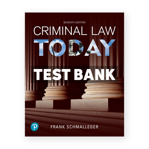 Criminal Law Today 7th Schmalleger Test Bank