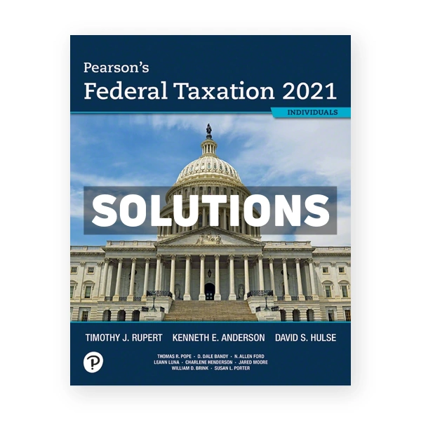 Pearsons Federal Taxation 2021 Individuals 34th Rupert Solutions Manual