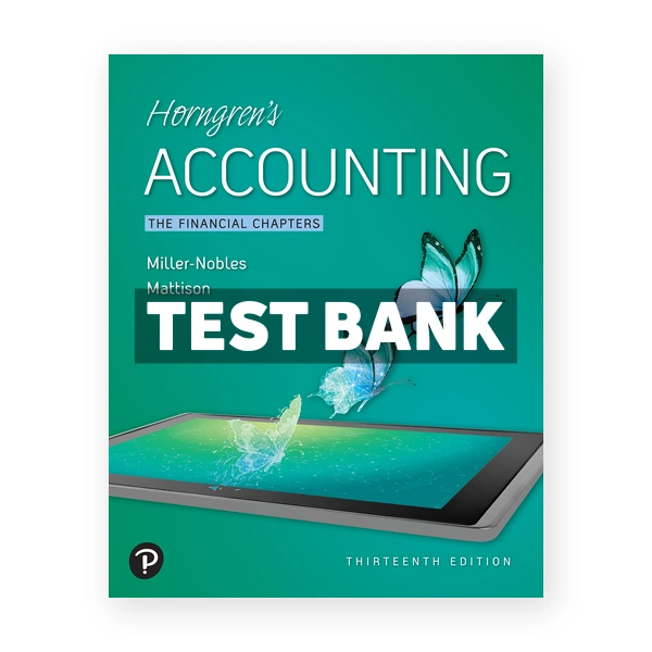 Horngrens Accounting The Financial Chapters 13th Nobles Test Bank