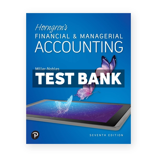 Horngrens Financial and Managerial Accounting 7th Nobles Test Bank
