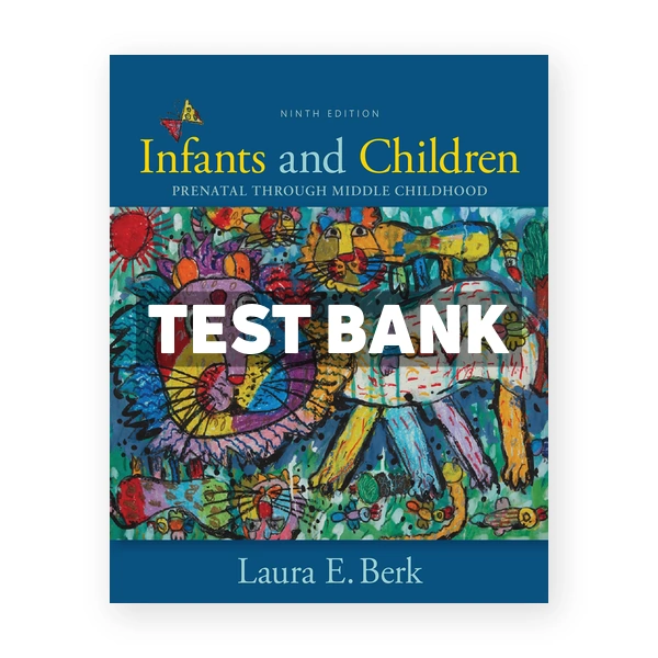 Infants and Children 9th Berk Test Bank