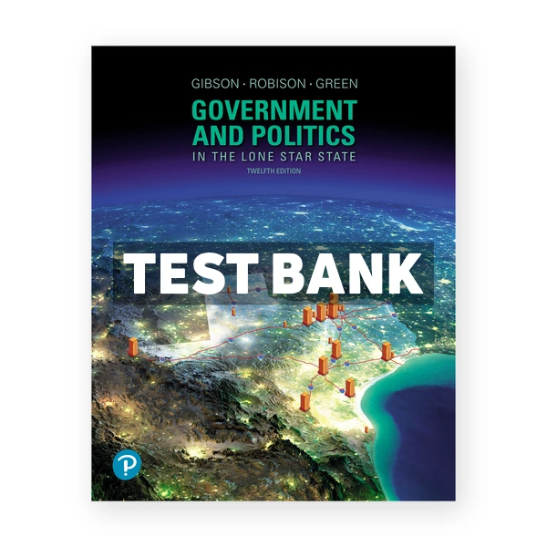 Government and Politics in the Lone Star State 12th Gibson Test Bank
