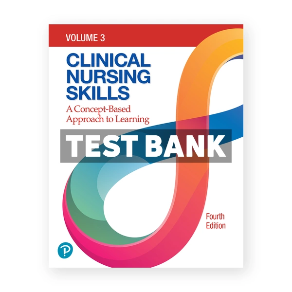 Clinical Nursing Skills 4th Pearson Education Test Bank