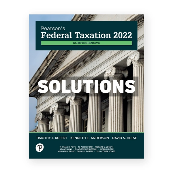 Pearsons Federal Taxation 2022 Comprehensive 35th Rupert Solutions Manual