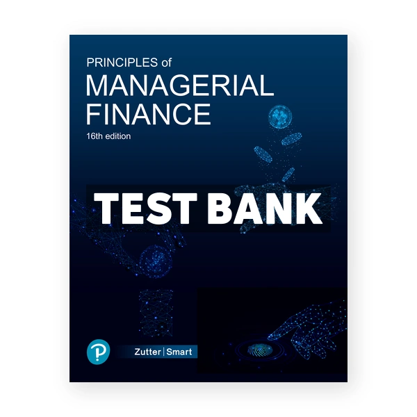 Principles of Managerial Finance 16th Zutter Test Bank