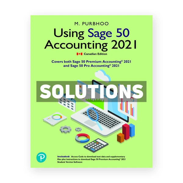 Using Sage 50 Accounting 2021 CDN 1st Purbhoo Solutions Manual