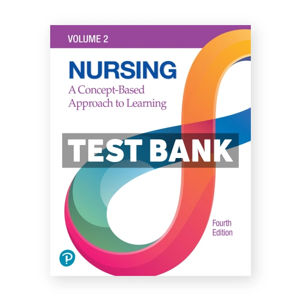 Nursing - A Concept Based Approach to Learning Volume 2 4th Pearson Test Bank
