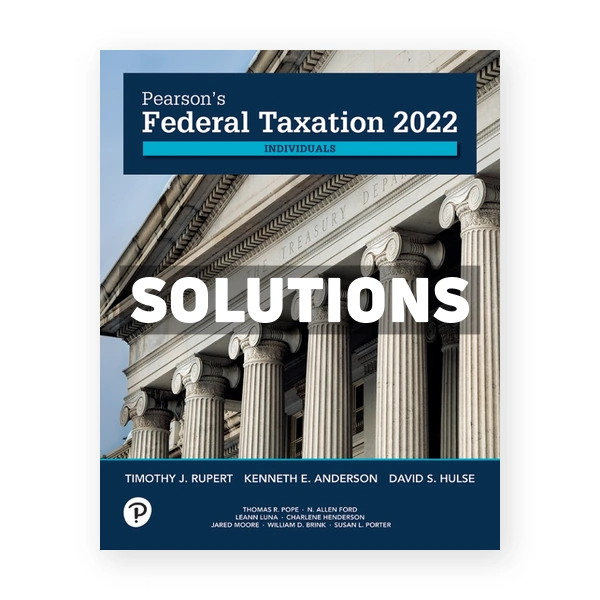 Pearsons Federal Taxation 2022 Individuals 35th Rupert Solutions Manual