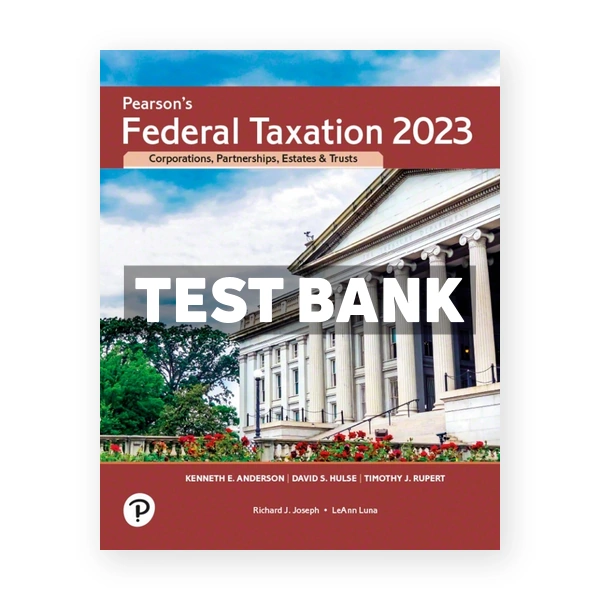 Pearson's Federal Taxation 2023 Corporations Partnerships Estates & Trusts 36th Rupert Test Bank