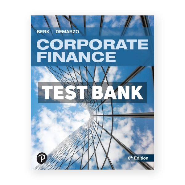 Corporate Finance 6th Berk Test Bank