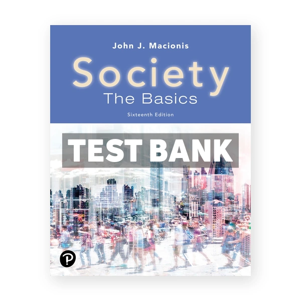 Society The Basics 16th Macionis Test Bank