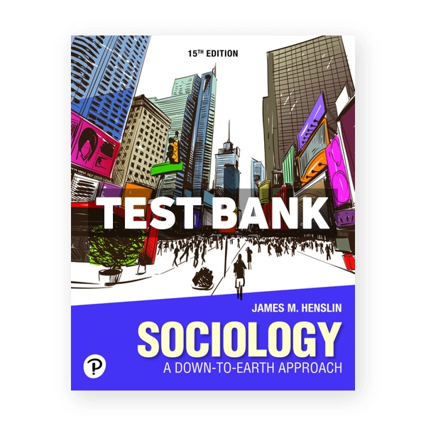 Sociology - A Down to Earth Approach 15th Henslin Test Bank