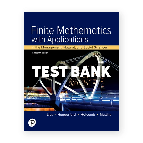 Finite Mathematics with Applications In the Management Natural and Social Sciences 13th Lial Test Bank