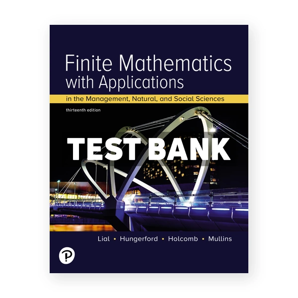 Finite Mathematics with Applications In the Management Natural and Social Sciences 13th Lial Test Bank