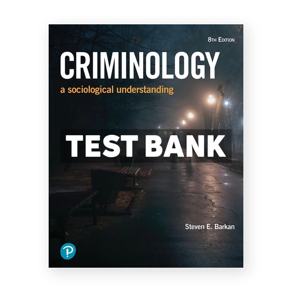 Criminology A Sociological Understanding 8th Barkan Test Bank