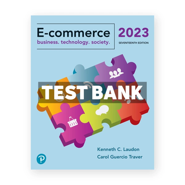 E-Commerce 2023 - Business Technology Society 17th Laudon Test Bank
