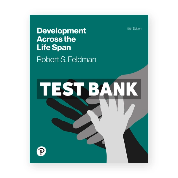 Development Across the Life Span 10th Feldman Test Bank
