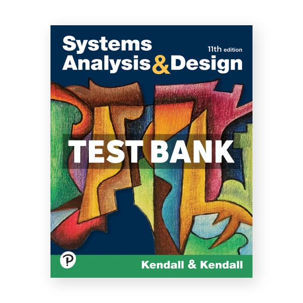 Systems Analysis and Design 11th Kendall Test Bank